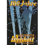 100 Jahre Geschwieter Weisheit 